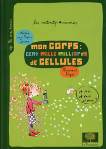 Mon corps : cent mille milliards de cellules