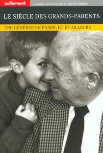 Le Siècle des grands-parents : Une génération phare, ici et ailleurs
