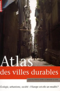 Atlas des villes durables - écologie, urbanisme, société : l'Europe est-elle un modèle ?
