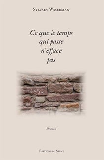 Ce que le temps qui passe n'efface pas