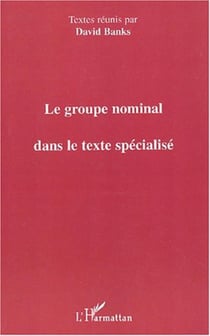 LE GROUPE NOMINAL DANS LE TEXTE SPÉCIALISÉ