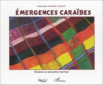 Emergences caraibes - elements de geographie politique