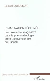 L'imagination légitimée : La conscience imaginative dans la phénoménologie proto-transcendantale de Husserl