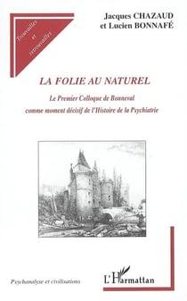 La folie au naturel - le premier colloque de Bonneval comme moment décisif de l'histoire de la psychiatrie
