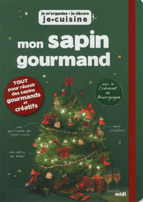 Mon sapin gourmand - je m'organise, je décore, je cuisine