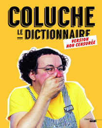 Coluche - le dictionnaire - version non censurée