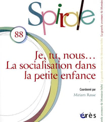 Spirale n.88 : je, tu, nous... la socialisation dans la petite enfance