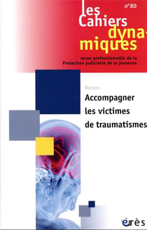 Les cahiers dynamiques n.80 : accompagner les victimes de traumatismes