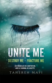 Insaisissable (Shatter me) : Unite me Tomes 1.5 et 2.5 : Destroy me - Fracture me