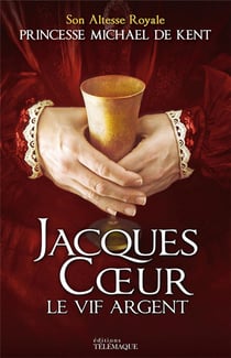 Jacques Coeur, le vif argent