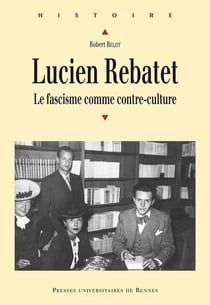 Lucien Rebatet - le fascisme comme contre-culture
