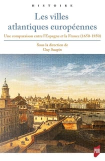 Les villes atlantiques européennes - une comparaison entre l'Espagne et la France - 1650-1850