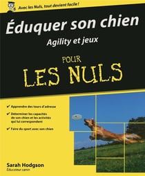 Éduquer son chien - agility et jeux pour les nuls