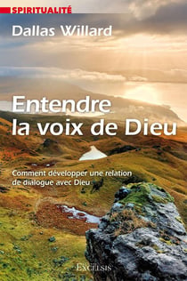 Entendre la voix de Dieu - comment développer une relation de dialogue avec Dieu