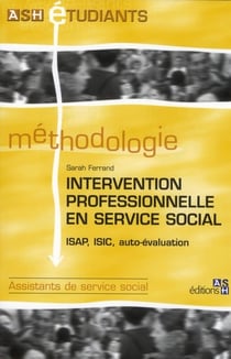 Intervention professionnelle en service social : ISAP, ISIC, auto-évaluation. Assistants de service social.