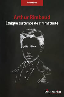 Arthur Rimbaud : Éthique du temps de l'immaturité