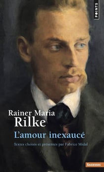 Rainer Maria Rilke - l'amour inexaucé