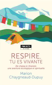 Respire, tu es vivante : de Lhassa a l'Everest, une aventure écologique et spirituelle