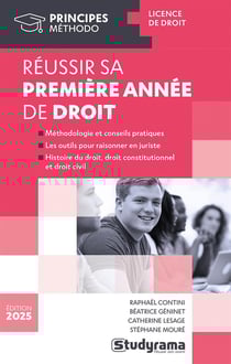 Réussir sa première année de droit : Méthodologie et conseils pratiques, les outils pour raisonner en juriste, histoire du droit, droit constitutionnel et droit civil