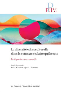 Diversite ethnoculturelle dans le contexte scolaire quebecois (la) - pratiquer le vivre-ensemble