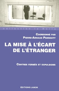 La mise à l'écart de l'étranger - centres fermes et expulsions