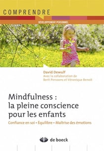 Mindfulness : la pleine conscience pour les enfants - confiance en soi, équilibre, maîtrise des émotions