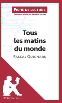 Fiche de lecture : tous les matins du monde, de Pascal Quignard - analyse complète de l'oeuvre et résumé