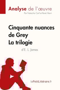 Cinquante nuances de Grey, de E. L. James - la trilogie - analyse complète de l'oeuvre et résumé