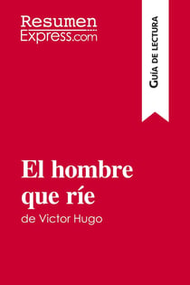 El hombre que rie de Victor Hugo (Guia de lectura) : Resumen y analisis completo