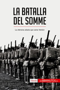La batalla del Somme : la ofensiva aliada que salva Verdún