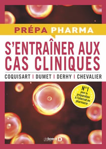 S'entraîner aux cas cliniques : 40 cas pharmaco-thérapeutiques - réussir l'internat de pharmacie