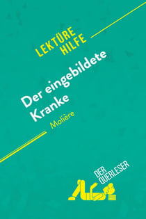 Der eingebildete Kranke von Molière : Detaillierte Zusammenfassung, Personenanalyse und Interpretation