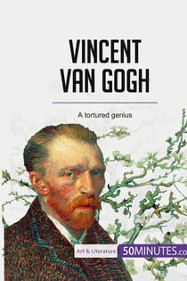 Vincent van Gogh : A tortured genius