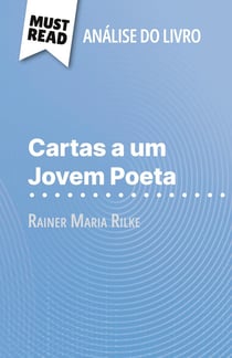Cartas a um Jovem Poeta de Rainer Maria Rilke (Analise do livro) : Analise completa e resumo pormenorizado do trabalho