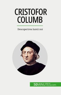 Cristofor Columb : Descoperirea lumii noi