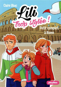 Lili trop stylée ! Tome 15 : petits complots à Rome