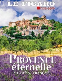 Provence éternelle : La Toscane française