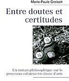 Entre doutes et certitudes : un roman philosophique sur le processus créateur en classe d'arts