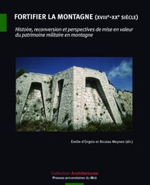 Fortifier la montagne XVIIIe XXe siècle