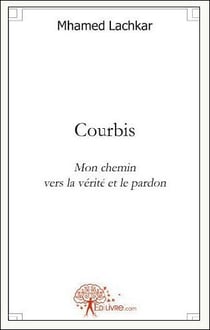 Courbis mon chemin vers la vérité et le pardon