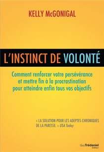 L'instinct de volonté - comment renforcer votre persévérance et mettre fin à la procrastination pour atteindre enfin tous vos objectifs