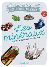 Les mineraux - les repérer, les observer, les identifier