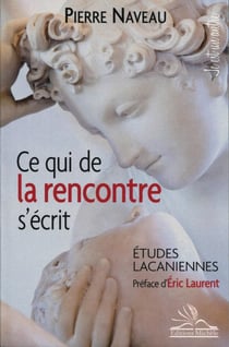 Ce qui de la rencontre s'écrit - études lacaniennes