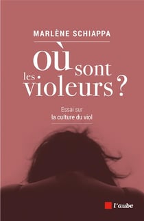 Où sont les violeurs ? essai sur la culture du viol