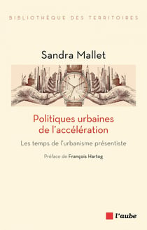 Politiques urbaines de l'accélération : Les temps de l'urbanisme présentiste