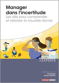 Manager dans l'incertitude - les clés pour comprendre et valoriser la nouvelle donne