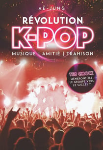 Révolution K-pop - musique, amitié, trahison