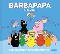 Barbapapa en famille ! : l'anniversaire des Barbabébés