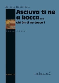 Asciuva ti ne a bocca  chi un ti ne tocca !