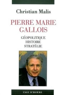 Pierre Marie Gallois - géopolitique, histoire, stratégie